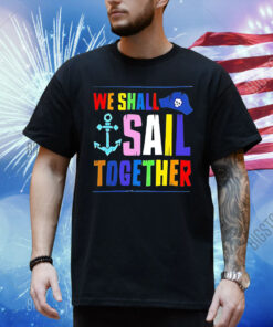 We shall sail together Shirt