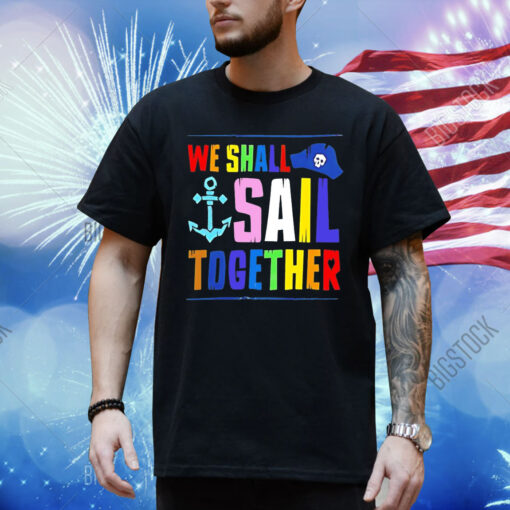 We shall sail together Shirt