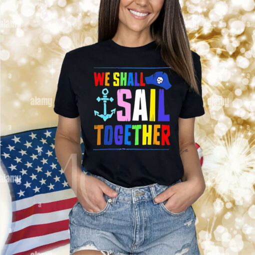 We shall sail together Shirt