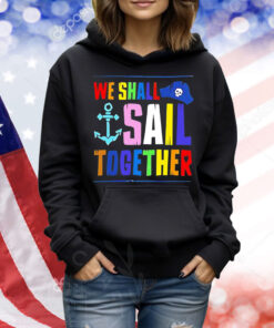 We shall sail together Shirt