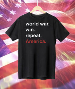World War, Win, Repeat, America T-Shirt