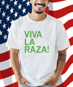 Viva La Raza Shirt