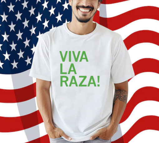 Viva La Raza Shirt