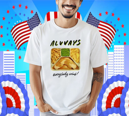 Always Everybody Wins TV Dinner Shirt