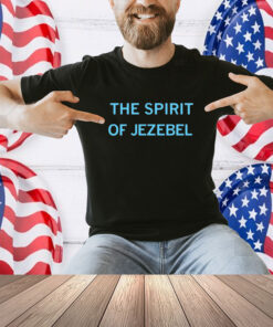 The Spirit of Jezebel Tee Shirt