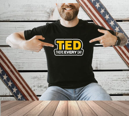 Cornelius Johnson Wearing Ted There Every Day Shirt