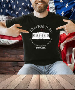 Traitor Joes Where Everything Is For Sale Stevewilldoit Shirt