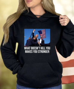 Trump Shooting What Doesn’t Kill You Makes You Stronger Ladies Boyfriend Shirt