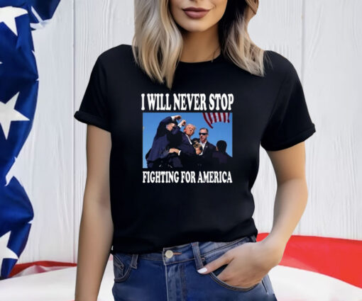 I Will Never Stop Fighting For America Trump 2024 Photo Shirt