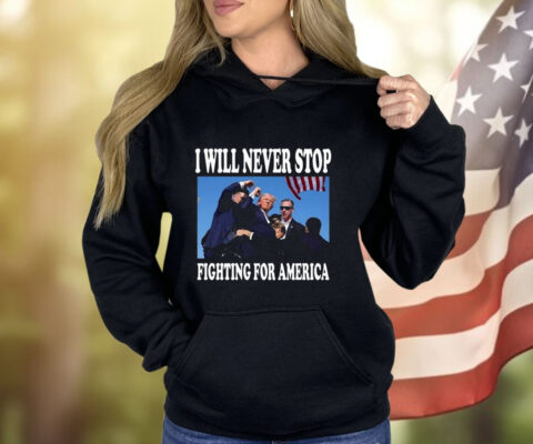 I Will Never Stop Fighting For America Trump 2024 Photo Shirt