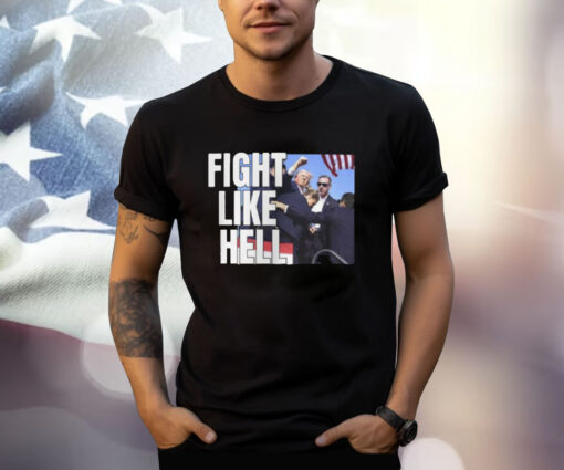 Donald Trump Fight Like Hell Shirts