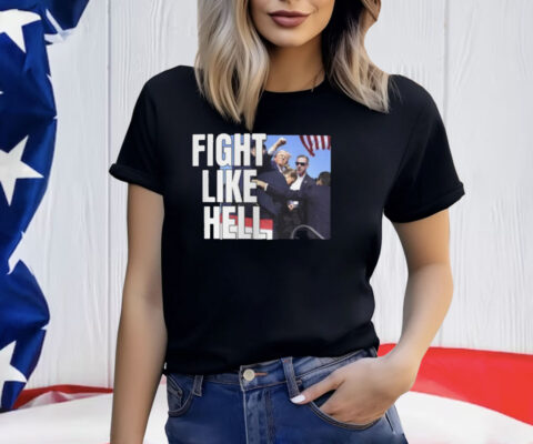 Donald Trump Fight Like Hell Shirts