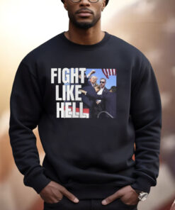 Donald Trump Fight Like Hell Shirts