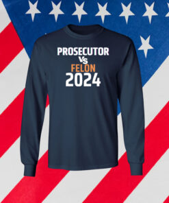 Kamala Harris Prosecutor Vs Felon 2024 Shirt