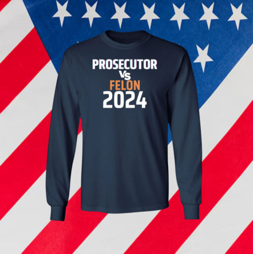 Kamala Harris Prosecutor Vs Felon 2024 Shirt