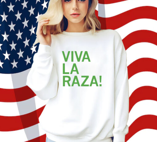 Viva La Raza Shirt