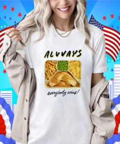 Always Everybody Wins TV Dinner Shirt