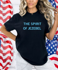 The Spirit of Jezebel Shirt