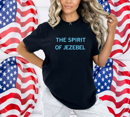 The Spirit of Jezebel Shirt