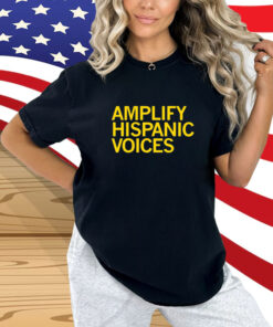 Amplify Hispanic Voices Shirt