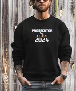 Kamala Harris Prosecutor Vs Felon 2024 T-Shirt