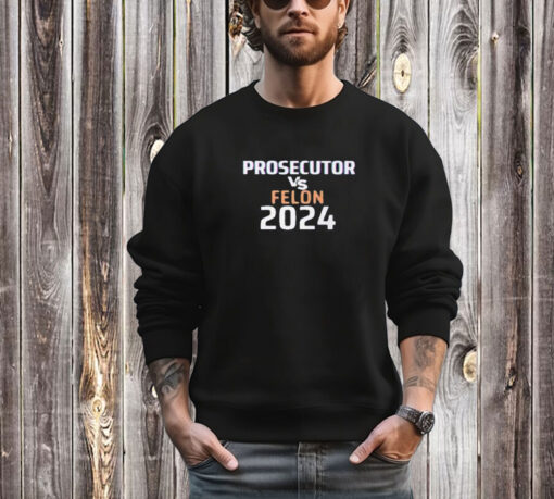 Kamala Harris Prosecutor Vs Felon 2024 T-Shirt