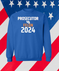 Kamala Harris Prosecutor Vs Felon 2024 Shirt