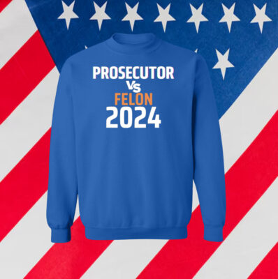 Kamala Harris Prosecutor Vs Felon 2024 Shirt