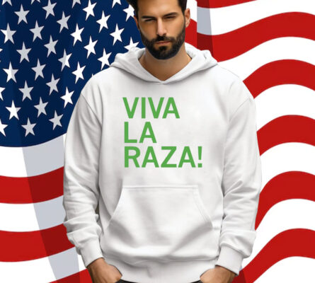 Viva La Raza Shirt