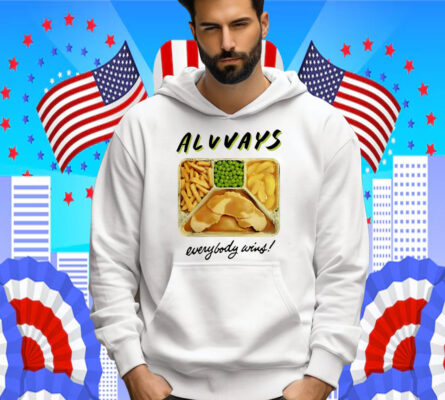 Always Everybody Wins TV Dinner Shirt