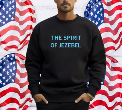 The Spirit of Jezebel Shirt