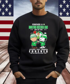 Snoopy And Charlie Brown Forever A Boston Celtics Fan Win Or Lose Yesterday Today Tomorrow Forever Shirt