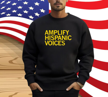 Amplify Hispanic Voices Shirt