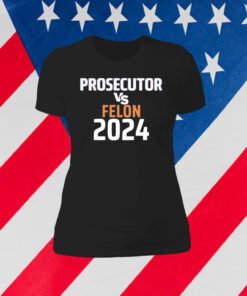 Kamala Harris Prosecutor Vs Felon 2024 Shirt