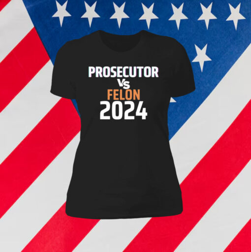 Kamala Harris Prosecutor Vs Felon 2024 Shirt