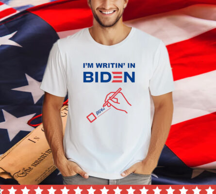 I’m Writing In Biden T-Shirt