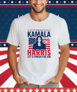 2024 Kamala Harris Let’s Finish The Job T-Shirt