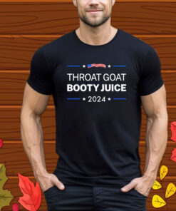 Throat Goat Booty Juice 2024 T-Shirt