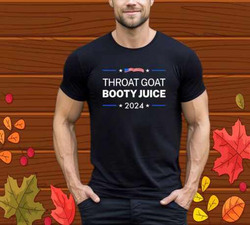 Throat Goat Booty Juice 2024 T-Shirt