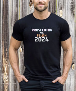 Kamala Harris Prosecutor Vs Felon 2024 T-Shirt