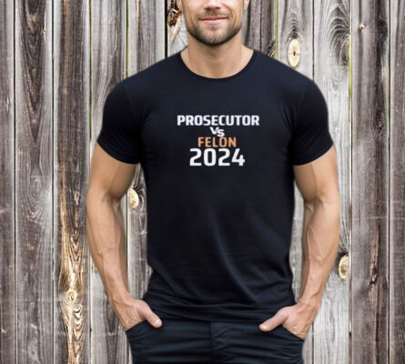 Kamala Harris Prosecutor Vs Felon 2024 T-Shirt