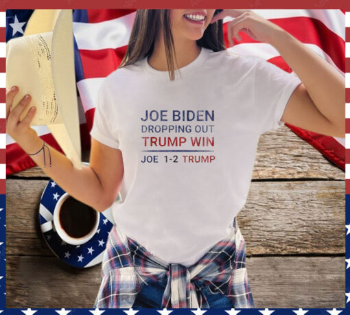 Funny Joe Biden Dropping Out Trump Win 2024 T-Shirt