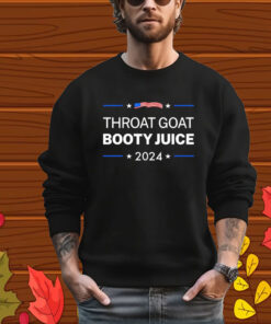 Throat Goat Booty Juice 2024 T-Shirt