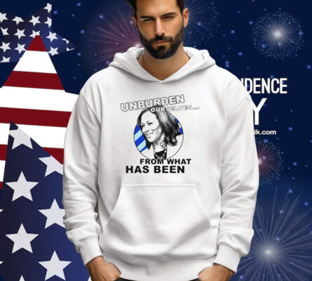 Unburden Ourselves From What Has Been Kamala Harris Shirt