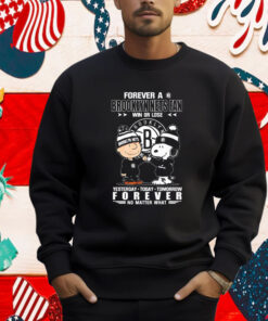 Snoopy And Charlie Brown Forever A Brooklyn Nets Fan Win Or Lose Yesterday Today Tomorrow Forever Shirt