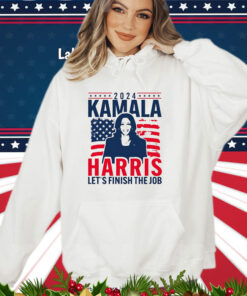 2024 Kamala Harris Let’s Finish The Job T-Shirt