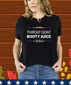 Throat Goat Booty Juice 2024 T-Shirt