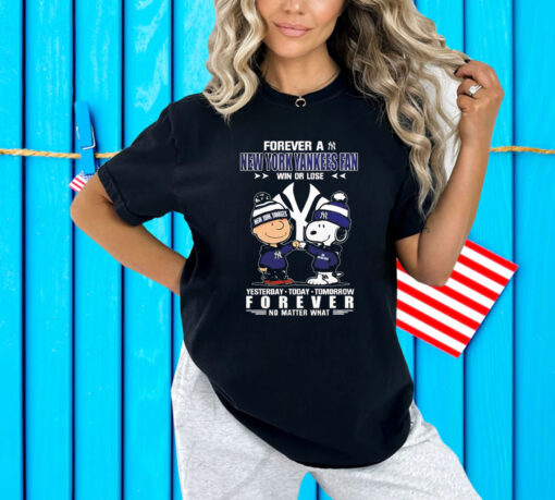 Snoopy And Charlie Brown Forever A New York Yankees Fan Win Or Lose Yesterday Today Tomorrow Forever Shirt