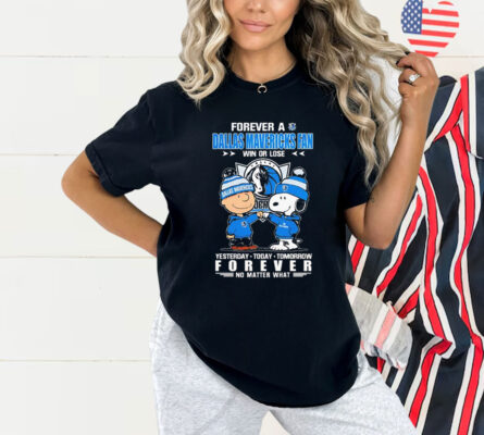 Snoopy And Charlie Brown Forever A Dallas Mavericks Fan Win Or Lose Yesterday Today Tomorrow Forever Shirt