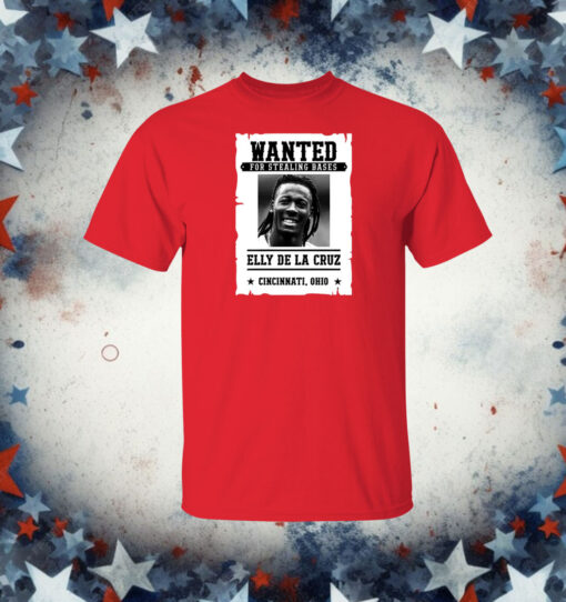 Elly De La Cruz Wanted For Stealing Bases T-Shirt